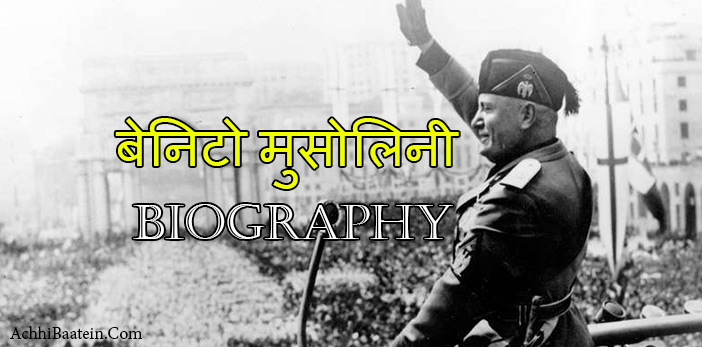 Mussolini rise to power biography in Hindi